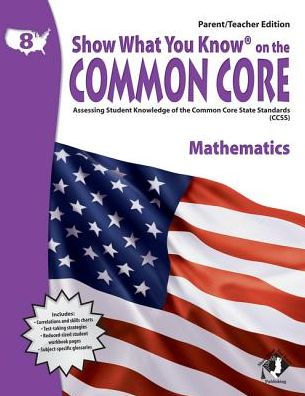 Swyk on the Common Core Math Gr 8, Parent/Teacher Edition: Assessing Student Knowledge of the Common Core State Standards