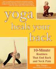 Title: Yoga Heals Your Back: 10-Minute Routines that End Back and Neck Pain, Author: Rita Trieger