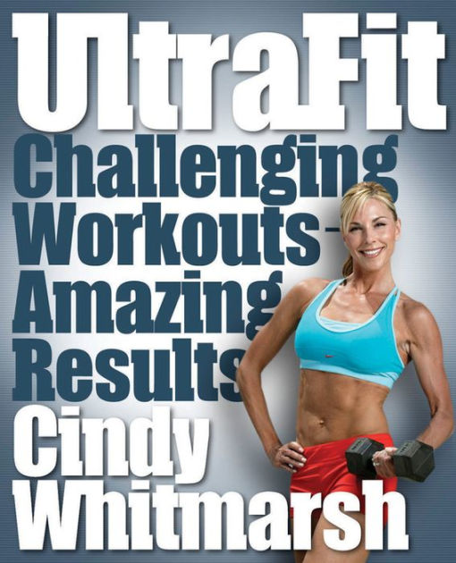 UltraFit: Challenging Workouts -- Amazing Results by Cindy Whitmarsh ...