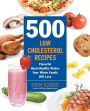 500 Low-Cholesterol Recipes: Flavorful Heart-Healthy Dishes Your Whole Family Will Love