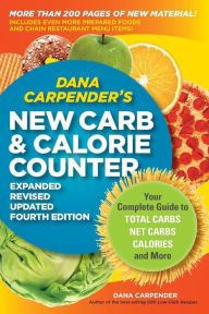 Title: Dana Carpender's NEW Carb Counter--Expanded, Revised, and Updated: Your Complete Guide to Total Carbs, Net Carbs, Calories, and More, Author: Dana Carpender