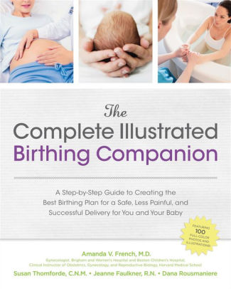the complete illustrated birthing companion a step by step guide to complete birth plan