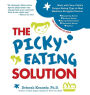 The Picky Eating Solution: Work with Your Child's Unique Eating Type to Beat Mealtime Struggles Forever