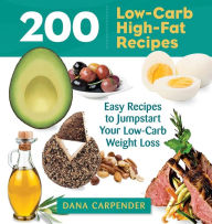 Title: 200 Low-Carb, High-Fat Recipes : Easy Recipes to Jumpstart Your Low-Carb Weight Loss, Author: Dana Carpender