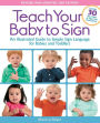 Teach Your Baby to Sign, Revised and Updated 2nd Edition: An Illustrated Guide to Simple Sign Language for Babies and Toddlers - Includes 30 New Pages of Signs and Illustrations!