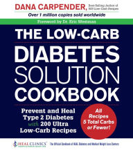 Title: The Low-Carb Diabetes Solution Cookbook: Prevent and Heal Type 2 Diabetes with 200 Ultra Low-Carb Recipes - All Recipes 5 Total Carbs or Fewer!, Author: Dana Carpender