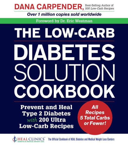 The Low-Carb Diabetes Solution Cookbook: Prevent and Heal Type 2 with 200 Ultra Recipes - All 5 Total Carbs or Fewer!