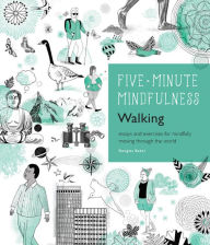 Title: 5-Minute Mindfulness: Walking: Essays and Exercises for Mindfully Moving Through the World, Author: Douglas Baker