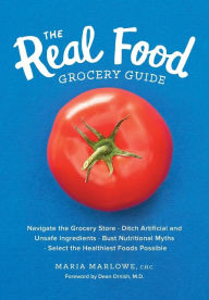 Title: The Real Food Grocery Guide: Navigate the Grocery Store, Ditch Artificial and Unsafe Ingredients, Bust Nutritional Myths, and Select the Healthiest Foods Possible, Author: Booman