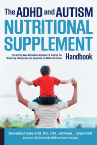 Title: ADHD and Autism Nutritional Supplement Handbook: The Cutting-Edge Biomedical Approach to Treating the Underlying Deficiencies and Symptoms of ADHD and Autism, Author: Dana Laake R.D.H.