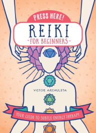 Title: Press Here! Reiki for Beginners: Your Guide to Subtle Energy Therapy, Author: Victor Archuleta