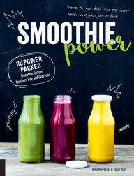 Title: Smoothie Power: 80 Power-Packed Smoothie Recipes for Every Day and Everyone, Author: Irina Pawassar