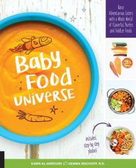 Title: Baby Food Universe: Raise Adventurous Eaters with a Whole World of Flavorful Purees and Toddler Foods, Author: Kawn Al-jabbouri