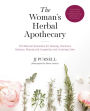 The Woman's Herbal Apothecary: 200 Natural Remedies for Healing, Hormone Balance, Beauty and Longevity, and Creating Calm