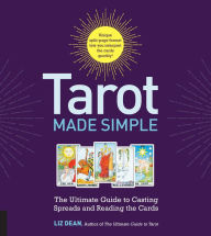 Title: Tarot Made Simple: The Ultimate Guide to Casting Spreads and Reading the Cards, Author: Liz Dean