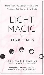 Amazon book downloads kindle Light Magic for Dark Times: More than 100 Spells, Rituals, and Practices for Coping in a Crisis