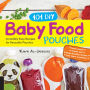 101 DIY Baby Food Pouches: Incredibly Easy Recipes for Reusable Pouches