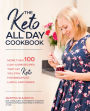 The Keto All Day Cookbook: More Than 100 Low-Carb Recipes That Let You Stay Keto for Breakfast, Lunch, and Dinner
