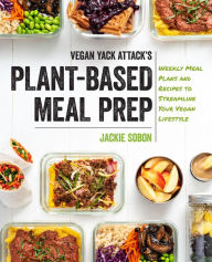 E book free pdf download Vegan Yack Attack's Plant-Based Meal Prep: Weekly Meal Plans and Recipes to Streamline Your Vegan Lifestyle 9781592339075 DJVU ePub iBook (English Edition) by Jackie Sobon