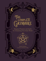 Pdf ebooks rapidshare download The Complete Grimoire: Magickal Practices and Spells for Awakening Your Inner Witch
