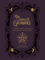 Free download bookworm nederlands The Complete Grimoire: Magickal Practices and Spells for Awakening Your Inner Witch  by Lidia Pradas