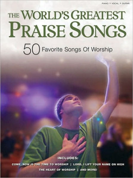 The World's Greatest Praise Songs: 50 Favorite Songs of Worship
