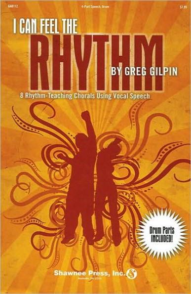 I Can Feel the Rhythm: 8 Rhythm-Teaching Chorals Using Vocal Speech
