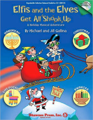 Title: Elfis and the Elves Get All Shook Up - A Holiday Musical Adventure: Rise and Shine Series, Author: Jill Gallina