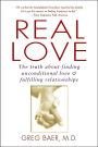 Real Love: The Truth about Finding Unconditional Love & Fulfilling Relationships