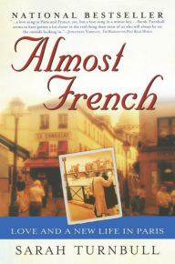 Title: Almost French: Love and a New Life in Paris, Author: Sarah Turnbull