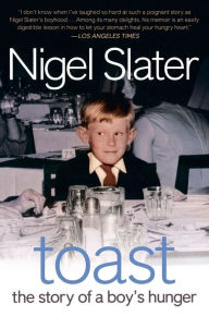 Title: Toast: The Story of a Boy's Hunger, Author: Nigel Slater
