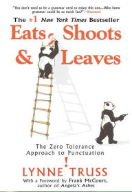 Title: Eats, Shoots & Leaves: The Zero Tolerance Approach to Punctuation, Author: Lynne Truss