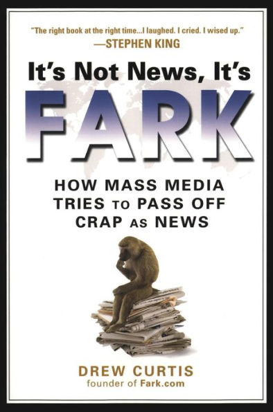 It's Not News, Fark: How Mass Media Tries to Pass Off Crap As News