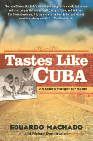 Title: Tastes Like Cuba: An Exile's Hunger for Home, Author: Eduardo Machado