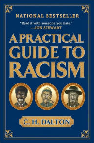 Title: A Practical Guide to Racism, Author: C. H. Dalton