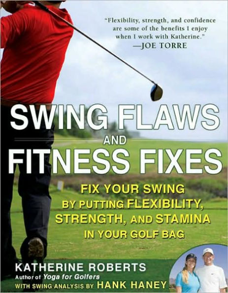 Swing Flaws and Fitness Fixes: Fix Your by Putting Flexibility, Strength, Stamina Golf Bag