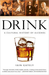 Title: Drink: A Cultural History of Alcohol, Author: Iain Gately