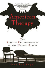 Title: American Therapy: The Rise of Psychotherapy in the United States, Author: Jonathan Engel