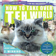 Title: How to Take Over Teh Wurld: A LOLcat Guide 2 Winning, Author: Professor Happycat