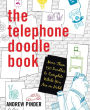 The Telephone Doodle Book: More Than 150 Doodles to Complete While You Are On Hold