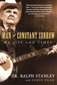 Title: Man of Constant Sorrow: My Life and Times, Author: Ralph Stanley