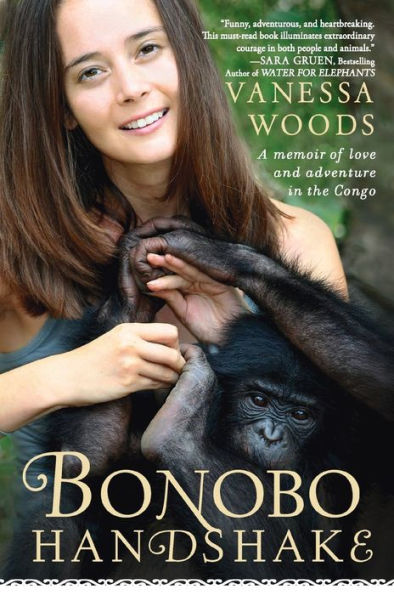 Bonobo Handshake: A Memoir of Love and Adventure in the Congo