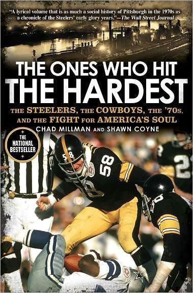 The Ones Who Hit the Hardest: The Steelers, the Cowboys, the '70s, and the Fight for America's Soul