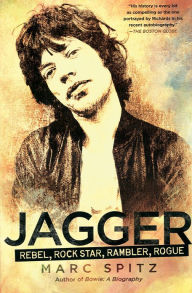 Title: Jagger: Rebel, Rock Star, Rambler, Rogue, Author: Marc Spitz