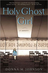 Title: Holy Ghost Girl: A Memoir, Author: Donna M. Johnson