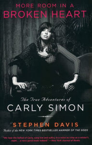 Title: More Room in a Broken Heart: The True Adventures of Carly Simon, Author: Stephen Davis