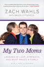 My Two Moms: Lessons of Love, Strength, and What Makes a Family