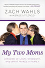 Alternative view 2 of My Two Moms: Lessons of Love, Strength, and What Makes a Family