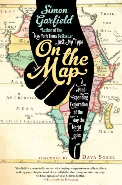 On the Map: A Mind-Expanding Exploration of the Way the World Looks