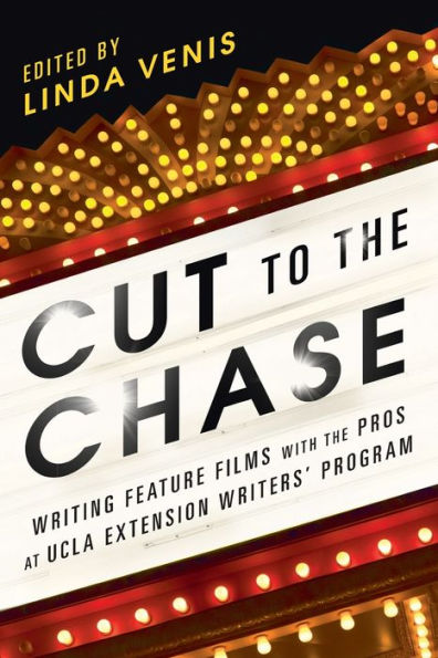 Cut to the Chase: Writing Feature Films with Pros at UCLA Extension Writers' Program